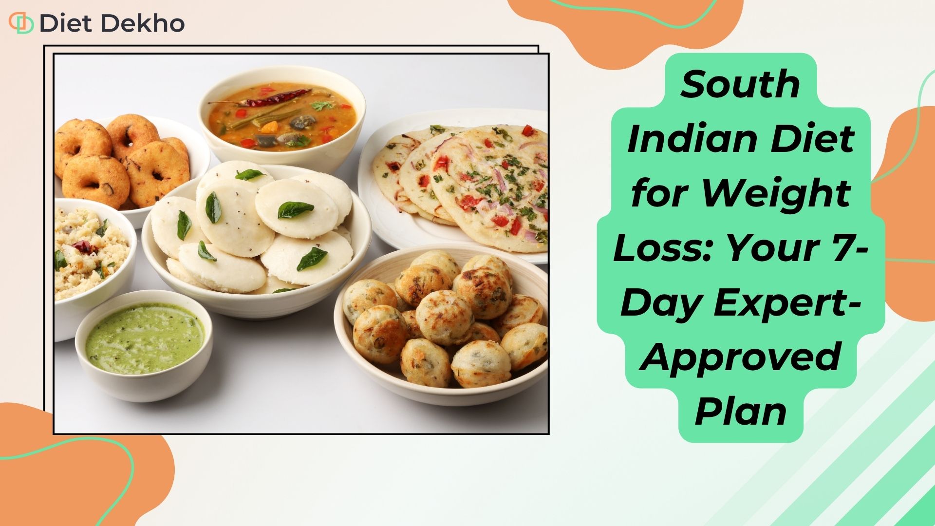 South Indian Diet for Weight Loss: Your 7-Day Expert-Approved Plan