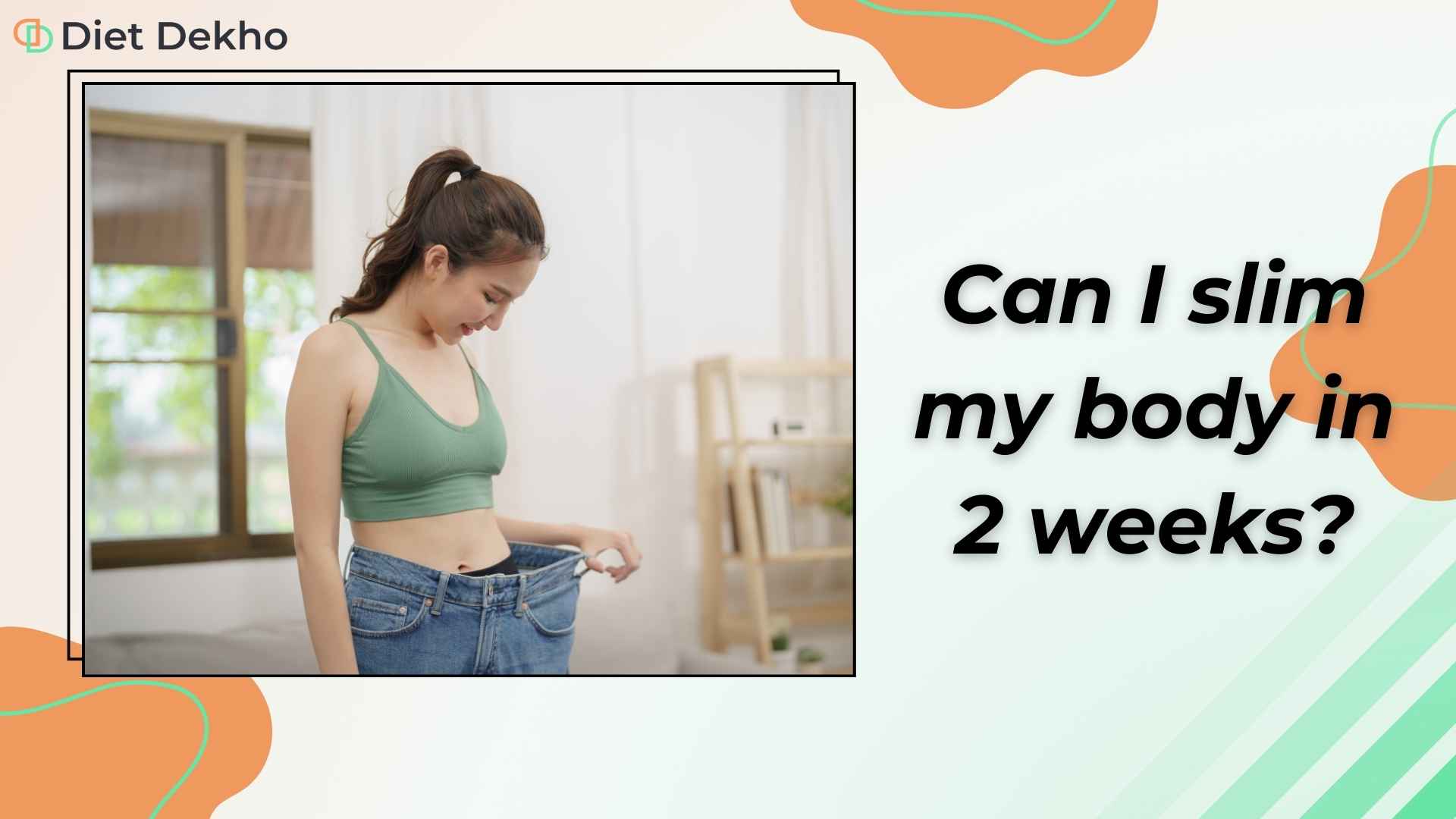Can I slim my body in 2 weeks
