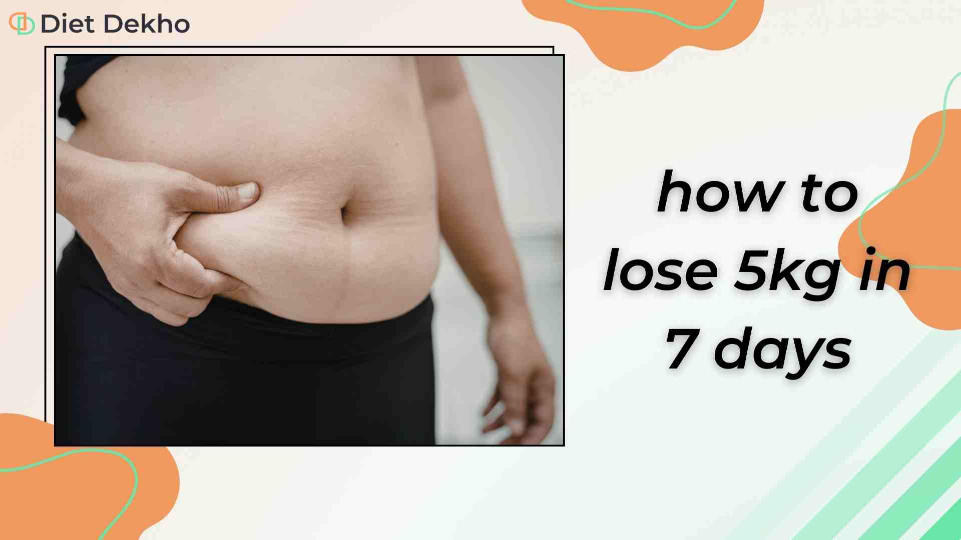 How can I lose 5kg in 7 days?